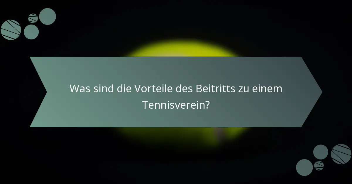 Was sind die Vorteile des Beitritts zu einem Tennisverein?