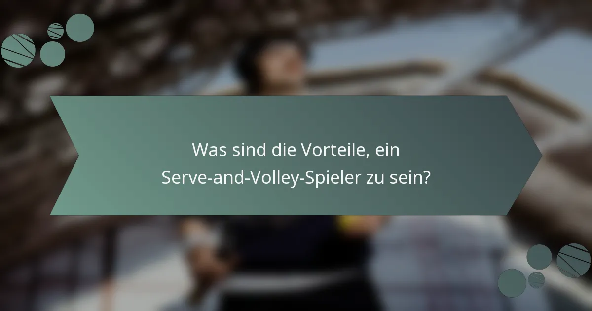 Was sind die Vorteile, ein Serve-and-Volley-Spieler zu sein?