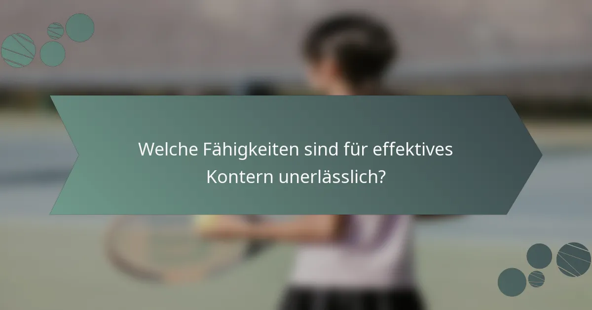 Welche Fähigkeiten sind für effektives Kontern unerlässlich?