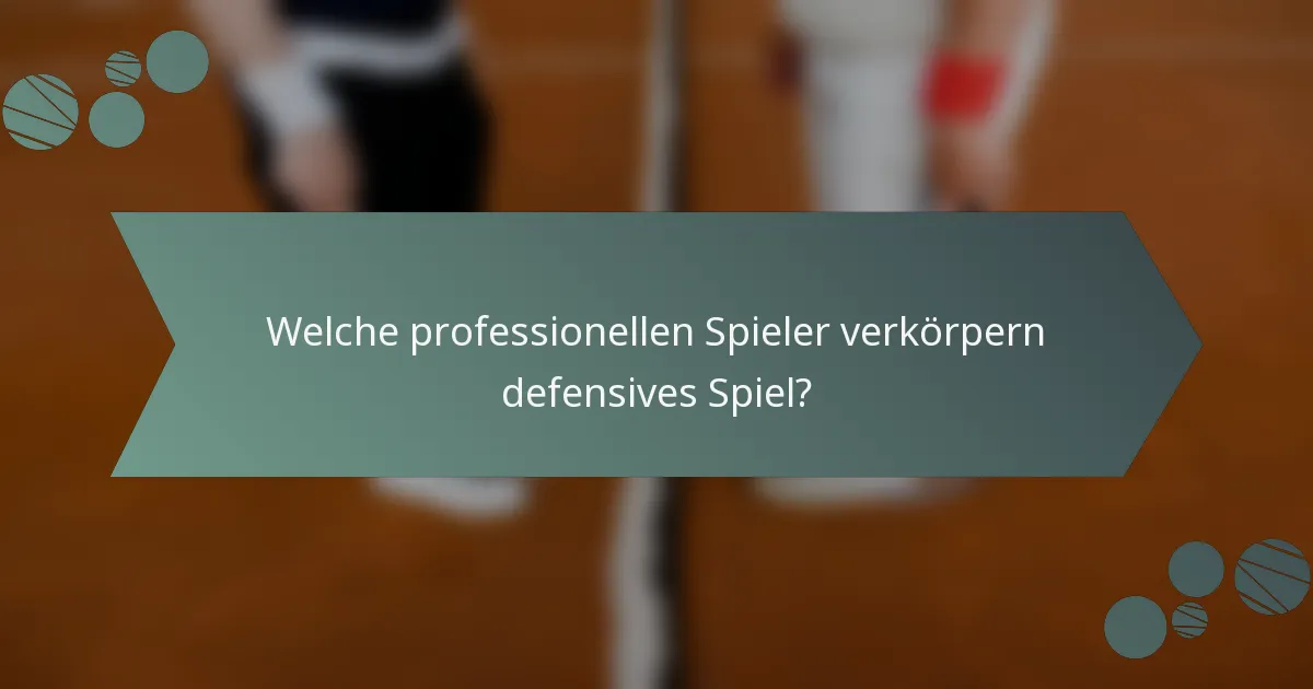 Welche professionellen Spieler verkörpern defensives Spiel?