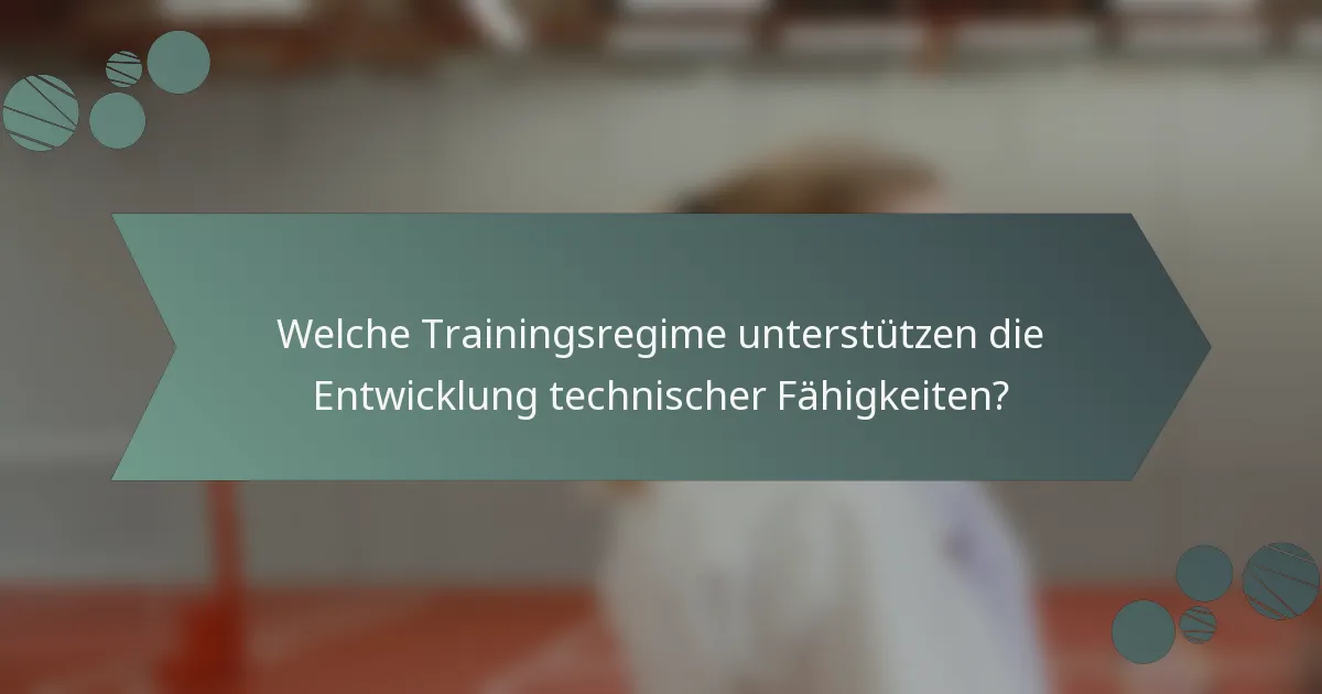 Welche Trainingsregime unterstützen die Entwicklung technischer Fähigkeiten?
