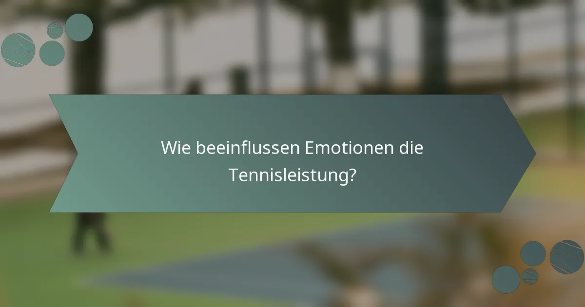 Wie beeinflussen Emotionen die Tennisleistung?