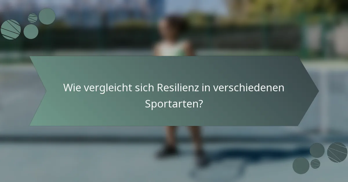 Wie vergleicht sich Resilienz in verschiedenen Sportarten?